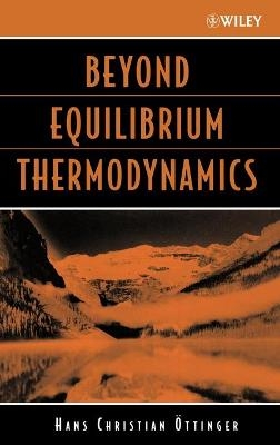Beyond Equilibrium Thermodynamics - Hans Christian Öttinger