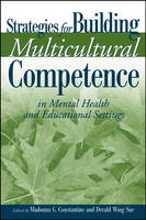 Strategies for Building Multicultural Competence in Mental Health and Educational Settings - Madonna G. Constantine; Derald Wing Sue
