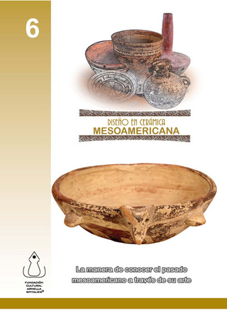 Diseño en Cerámica Mesoamericana - FCAS- Fundacín Cultural Armella Spitalier; Fundación Cultural Armella Spitalier