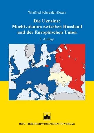 Die Ukraine: Machtvakuum zwischen Russland und der Europäischen Union - Winfried Schneider-Deters