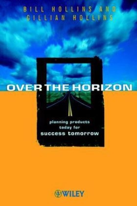 Over the Horizon – Planning Products Today for Success Tomorrow - B Hollins