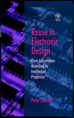 Reuse in Electronic Design ? From Information Modelling to Intellectual Properties - P Conradi