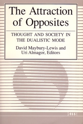 The Attraction of Opposites - David Maybury-Lewis; Uri Almagor