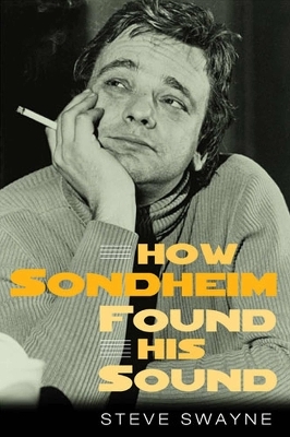 How Sondheim Found His Sound - Steve Swayne