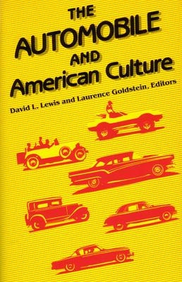 The Automobile and American Culture - David L. Lewis; Laurence Goldstein