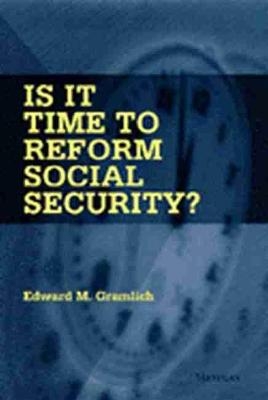 Is it Time to Reform Social Security? - Edward M. Gramlich