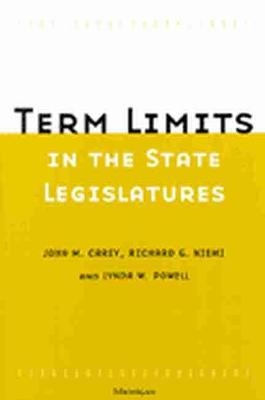 Term Limits in State Legislatures - John M. Carey; Richard G. Niemi; Lynda W. Powell