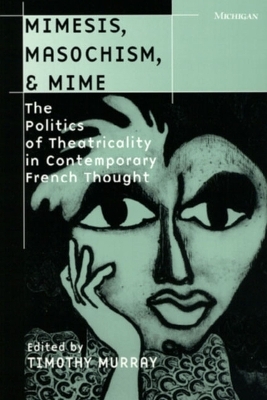 Mimesis, Masochism and Mime - Timothy Murray