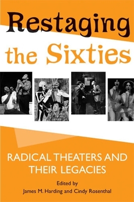 Restaging the Sixties - James M. Harding; Cindy Rosenthal
