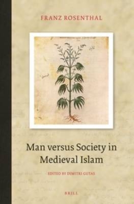 Man versus Society in Medieval Islam - Franz Rosenthal; Dimitri Gutas