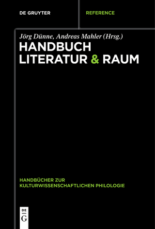 Handbuch Literatur & Raum - Jörg Dünne; Andreas Mahler