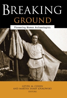 Breaking Ground - Gretzel M. Cohen; Martha Sharp Joukowsky