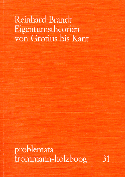 Eigentumstheorien von Grotius bis Kant - Reinhard Brandt