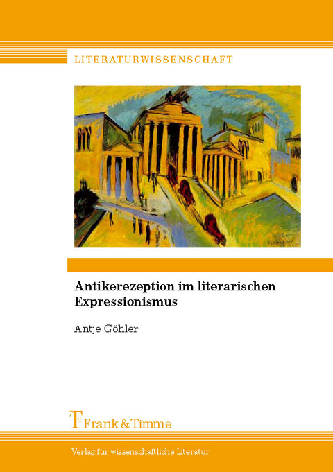 Antikerezeption im literarischen Expressionismus - Antje Göhler
