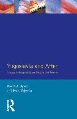 Yugoslavia and After - David A. Dyker; Ivan Vejvoda