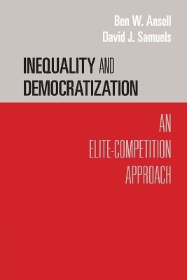 Inequality and Democratization - Ben W. Ansell; David J. Samuels
