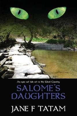 Salome's Daughters - Jane F. Tatam
