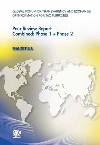 Global Forum on Transparency and Exchange of Information for Tax Purposes Peer Reviews: Mauritius 2011 Combined: Phase 1 + Phase 2 - Oecd