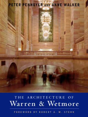 The Architecture of Warren & Wetmore - Peter Pennoyer; Anne Walker