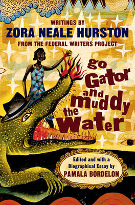 Go Gator and Muddy the Water - Zora Neale Hurston; Pamela Bordelon