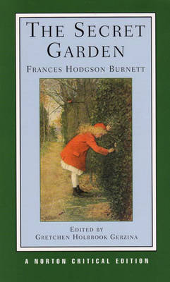 The Secret Garden - Frances Hodgson Burnett; Gretchen Holbrook Gerzina