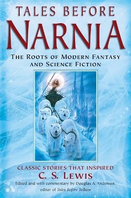 Tales Before Narnia - Douglas A. Anderson; J.R.R. Tolkien; Robert Louis Stevenson; Sir Walter Scott; Rudyard Kipling