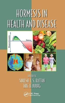 Hormesis in Health and Disease - Suresh I. S. Rattan; Éric Le Bourg