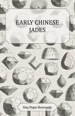 Early Chinese Jades - Una Pope-Hennessy