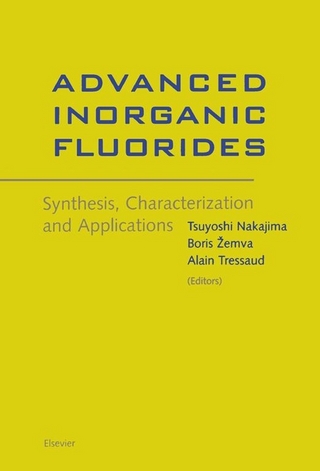 Advanced Inorganic Fluorides: Synthesis, Characterization and Applications - T. Nakajima; A. Tressaud; B. Zemva