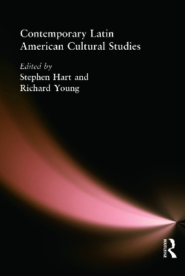 Contemporary Latin American Cultural Studies - Stephen Hart; Richard A. Young