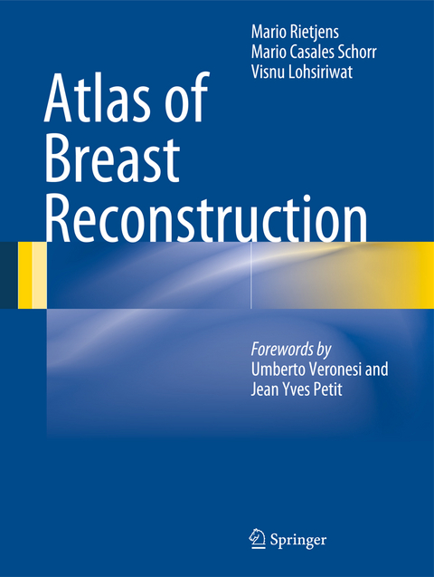 Atlas of Breast Reconstruction - Mario Rietjens, Mario Casales Schorr, Visnu Lohsiriwat