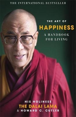 The Art of Happiness - The Dalai Lama; Howard C. Cutler; Dalai Lama; Howard Cutler