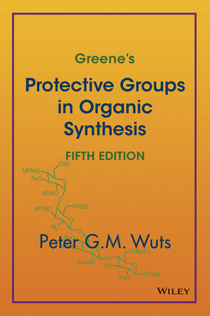 Greene's Protective Groups in Organic Synthesis - Peter G. M. Wuts