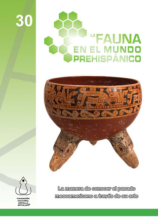 La Fauna en ell Mundo Prehispánico - FCAS- Fundacín Cultural Armella Spitalier; Fundación Cultural Armella Spitalier
