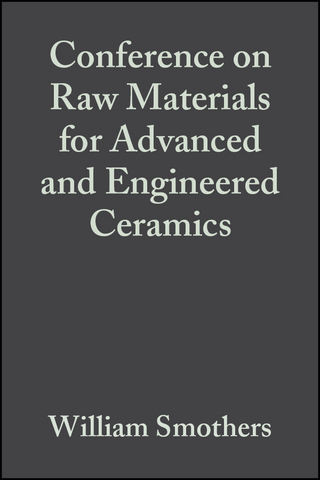 Conference on Raw Materials for Advanced and Engineered Ceramics, Volume 6, Issue 9/10 - William J. Smothers