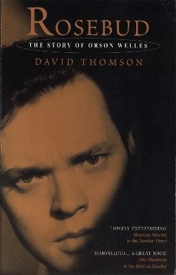 Rosebud: The Story Of Orson Welles - David Thomson