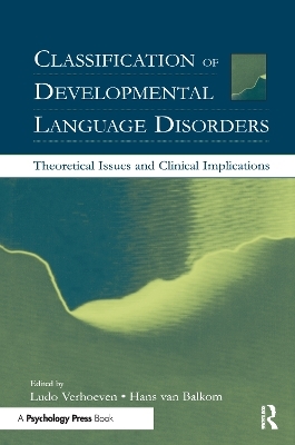 Classification of Developmental Language Disorders - Ludo Verhoeven; Hans van Balkom