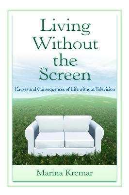 Living Without the Screen - Marina Krcmar