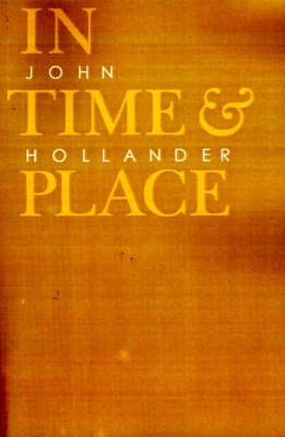 In Time and Place - John Hollander