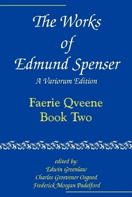 The Works of Edmund Spenser - Edmund Spenser; Edwin Greenlaw; Charles Grosvenor Osgood; Frederick Morgan Pedelford