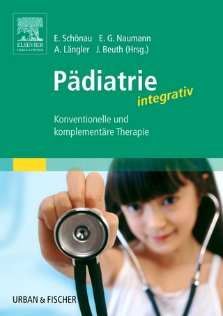 Pädiatrie integrativ - Eckhard Schönau; Emil G. Naumann; Alfred Längler; Josef Beuth