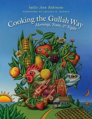 Cooking the Gullah Way, Morning, Noon, and Night - Sallie Ann Robinson
