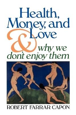 Health, Money, and Love - Robert Farrar Capon