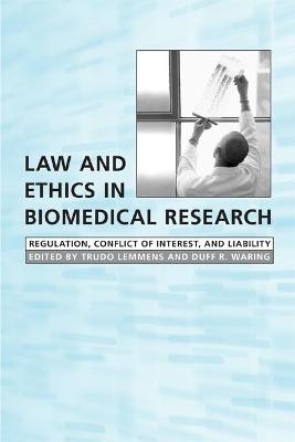 Law and Ethics in Biomedical Research - Trudo Lemmens; Duff Waring