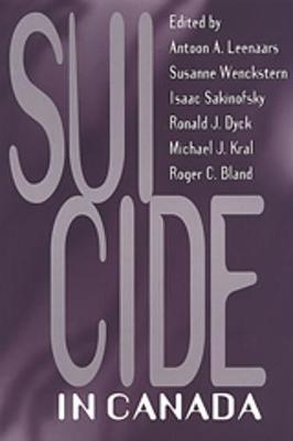Suicide in Canada - Antoon Leenaars; Isaac Sakinofsky; Susanne Wenckstern; Ron Dyck; Michael Kral