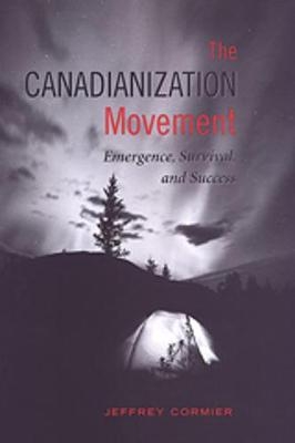 The Canadianization Movement - Jeffrey Cormier