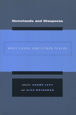 Homelands and Diasporas - Andre Levy; Alex Weingrod