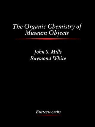 The Organic Chemistry of Museum Objects - Stephen G Rees-Jones