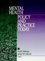 Mental Health Policy and Practice Today - Ted R. Watkins; James W. Callicutt