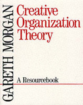 Creative Organization Theory - Gareth Morgan